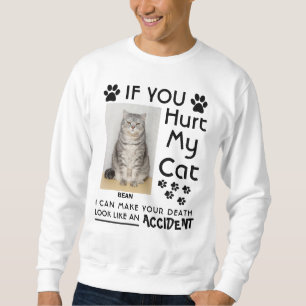 If You Hurt My Cat I Can Make Your Death Cat Paws Sweatshirt