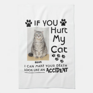 If You Hurt My Cat I Can Make Your Death Cat Paws Tea Towel