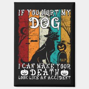 If You Hurt My Dog I Can Make Your Death Halloween Magnet