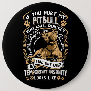 If You Hurt My Pitbull You Will Quickly Dog Pit Bu 6 Cm Round Badge