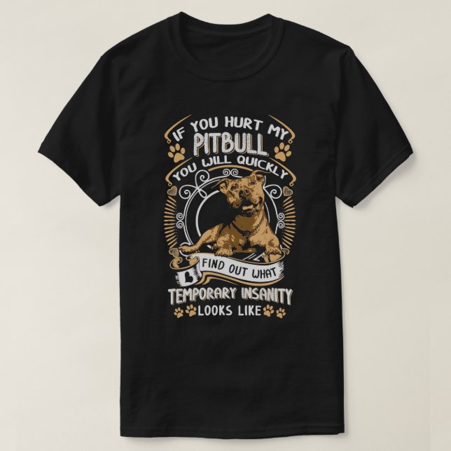 If You Hurt My Pitbull You Will Quickly Dog Pit Bu T-Shirt (Design Front)