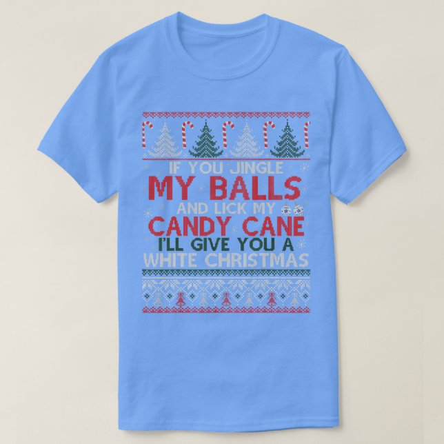 If You Jingle My Balls and Lick My Candy Cane Chri T-Shirt (Design Front)