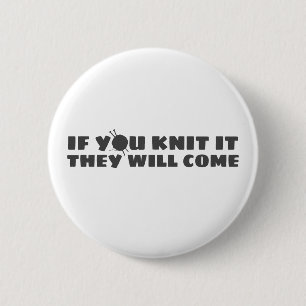 If You Knit It They Will Come 6 Cm Round Badge