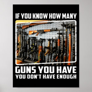 If You Know How Many Guns You Have You Don't Have  Poster