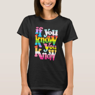 If You Know You Know Lgbt Gay Lesbian Pride Rainbo T-Shirt