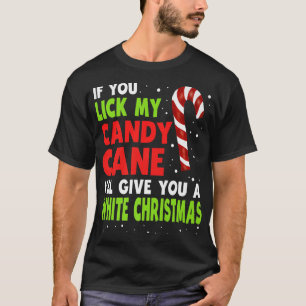 If You Lick My Candy Cane Ill Give You A White Chr T-Shirt