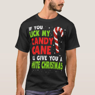 If You Lick My Candy Cane Ill Give You A White Chr T-Shirt