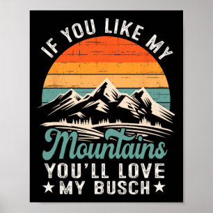 If You Like My Mountains You'll Love My Busch Hike Poster