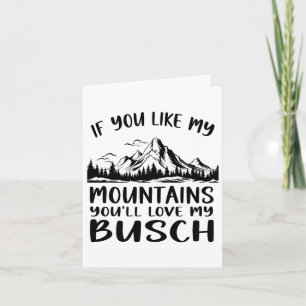 If You Like My Mountains You'll Love My Busch Hiki Card