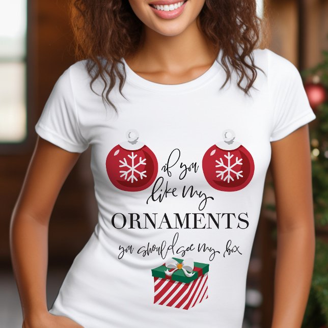 If You Like My Ornaments Funny Adult Christmas T-Shirt (Creator Uploaded)