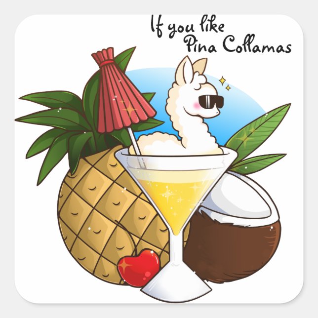 If You Like Pina Collamas Square Sticker (Front)