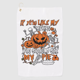 If You Like Pumpkins Halloween Skeleton Pie_1 Golf Towel
