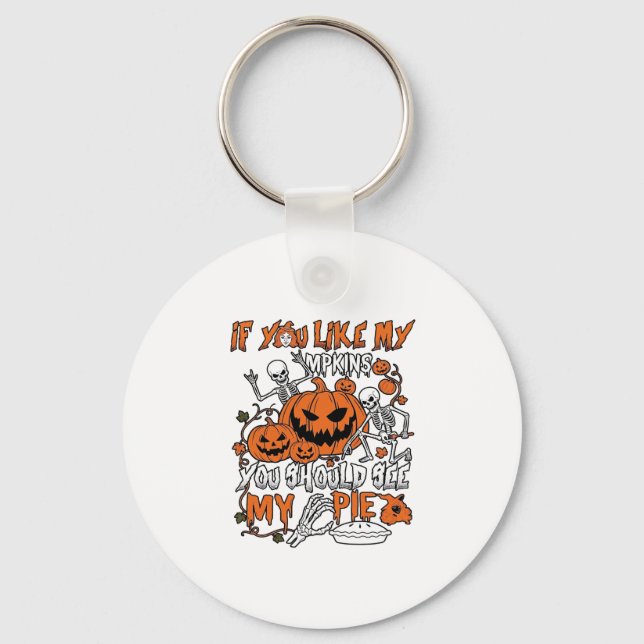 If You Like Pumpkins Halloween Skeleton Pie_1 Key Ring (Front)