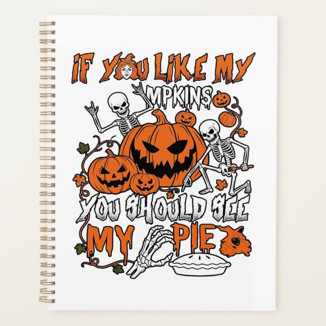 If You Like Pumpkins Halloween Skeleton Pie_1 Planner (Front)