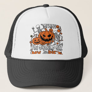 If You Like Pumpkins Halloween Skeleton Pie_1 Trucker Hat