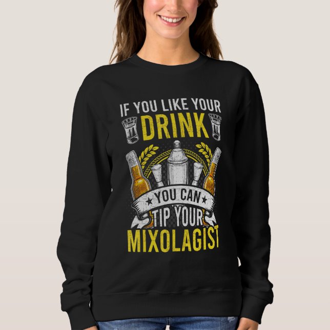 If You Like Your Drinks Bartending Bartender Sweatshirt (Front)