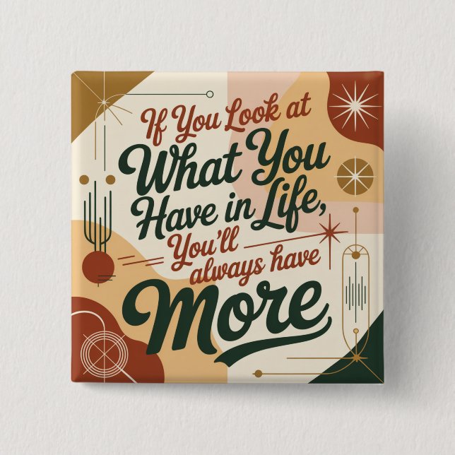 If You Look At What You Have In Life 15 Cm Square Badge (Front)