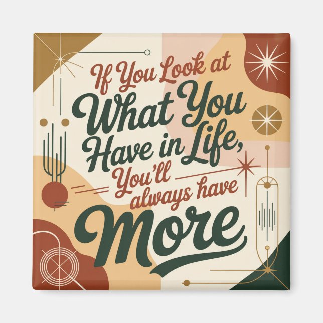 If You Look At What You Have In Life Magnet (Front)