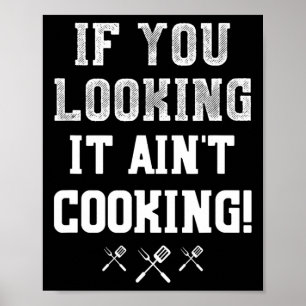 If You Looking It Ain't Cooking Pitmaster Bbq Gift Poster