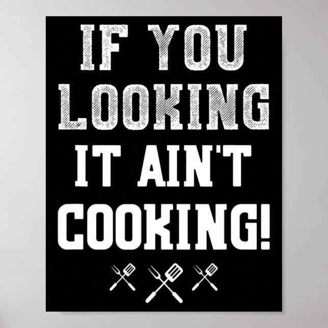 If You Looking It Ain't Cooking Pitmaster Bbq Gift Poster (Front)