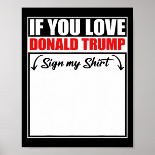 If You Love Donald Trump Sign My Shirt 3