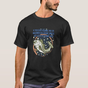 If You Love Fishing Lifestyle Lakes Habits Lagoon T-Shirt