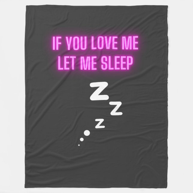 If You Love Me Let Me Sleep Fleece Blanket (Front)