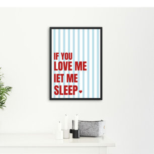 If You Love Me Let Me Sleep Funny Bedroom Sign