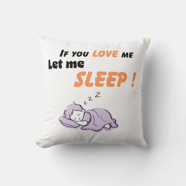 If You Love Me Let Me Sleep Funny Throw Pillow Des (Front)
