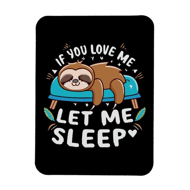 If You Love Me Let Me Sleep Magnet (Vertical)