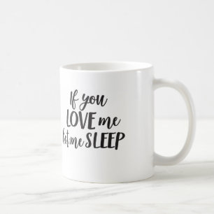 If You Love Me Let Me Sleep Mum Coffee Mug Mum Mug