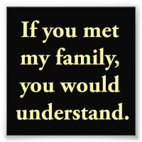 If You Met My Family, You Would Understand