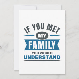 If You Met My Family You Would Understand Thank You Card