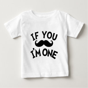 If you moustache I'm one Baby T-Shirt