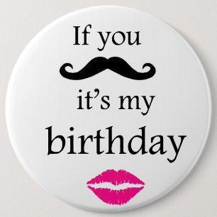 If you moustache it's my birthday button
