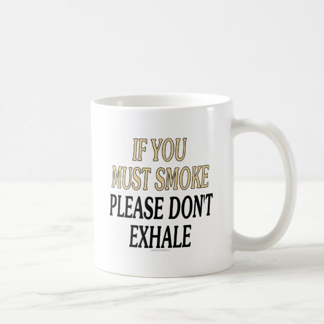 If you must smoke please don't exhale coffee mug (Right)