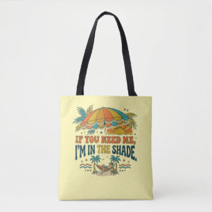 If You Need Me, I’m in the Shade – Retro Summer Tote Bag