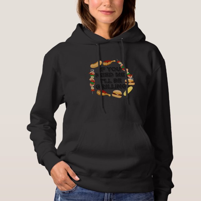 If You Need Me I Will Be Grilling Master Hoodie (Front)