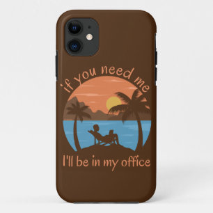 IF YOU NEED ME... I'LL BE IN MY OFFICE funny Case-Mate iPhone Case