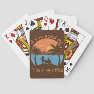 IF YOU NEED ME... I'LL BE IN MY OFFICE funny       Playing Cards