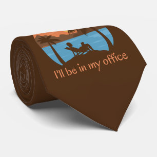 IF YOU NEED ME... I'LL BE IN MY OFFICE funny       Tie