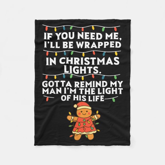 If You Need Me I'll Be Wrapped In Christmas Lights Fleece Blanket (Front)