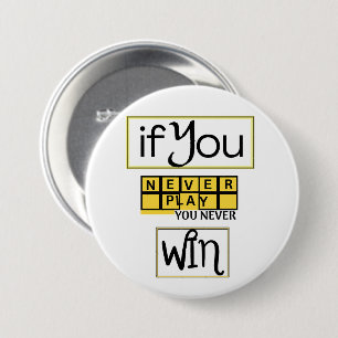 If You Never Play, You Never Win Motivation 7.5 Cm Round Badge