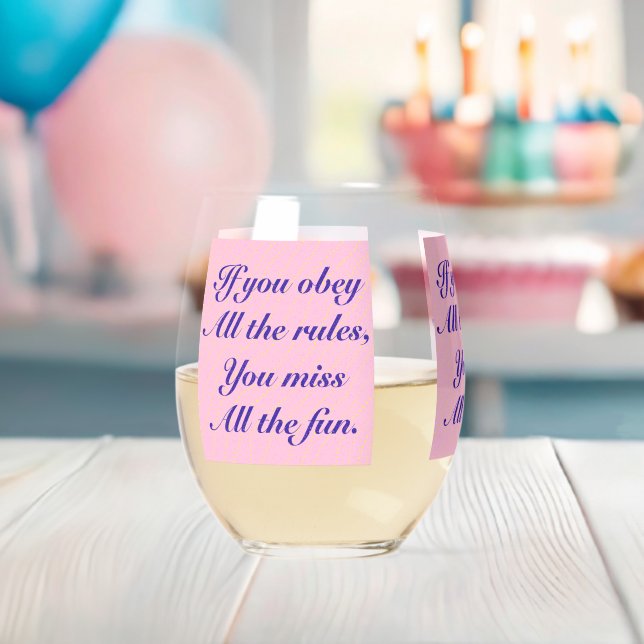 If You Obey All the Rules You Miss All the Fun! Stemless Wine Glass (Insitu (Baby Shower))