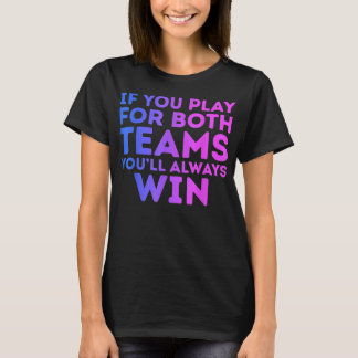 If You Play For Both You'll Always Win Bisexual Bi T-Shirt