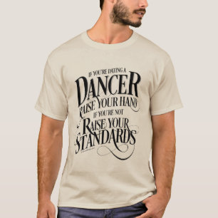 If You’re Dating A Dancer T-Shirt