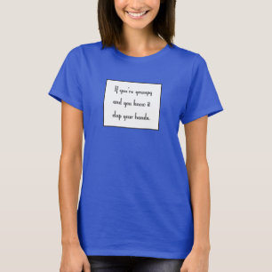 If you’re grumpy and you know it T-Shirt