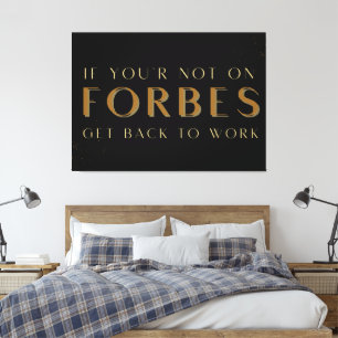 If You’re not on Forbes Get Back to Work, Motivate Canvas Print