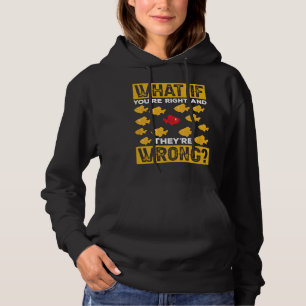 If You Re Right And They Re Wrong Red Fish Poster Hoodie