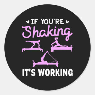 If You’re Shaking It’s Working Funny Pilates Refor Classic Round Sticker